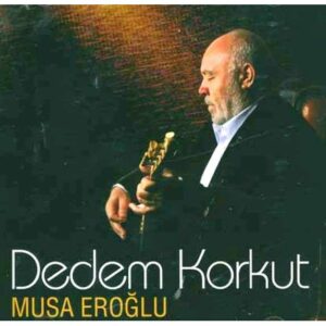 musa_eroglu-dedem_korkut