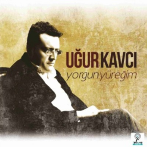 ugur_kavci-yorgun_yuregim